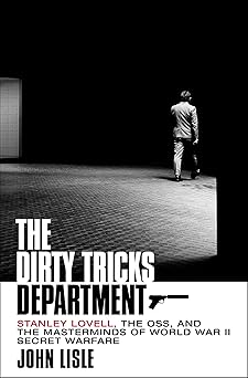 the dirty tricks department stanley lovell the oss and the masterminds of world war ii secret warfare 1st