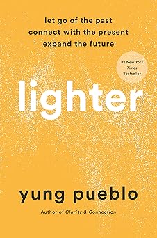 lighter let go of the past connect with the present and expand the future 1st edition yung pueblo 0593233174,