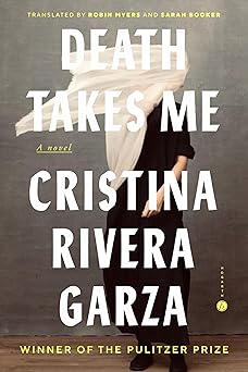 death takes me a novel 1st edition cristina rivera garza ,robin myers ,sarah booker 0593737008, 978-0593737002