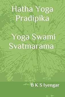 hatha yoga pradipika yoga swami svatmarama 1st edition b k s iyengar 1520181965, 978-1520181967