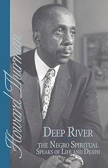 deep river and the negro spiritual speaks of life and death 1st edition howard thurman 0913408204,