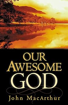 our awesome god 1st edition john macarthur 1581342896, 978-1581342895