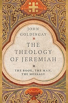 the theology of jeremiah the book the man the message 1st edition john goldingay 0830855270, 978-0830855278