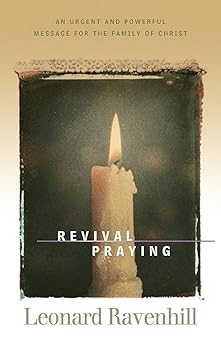 revival praying an urgent and powerful message for the family of christ 1st edition leonard ravenhill ,v