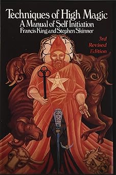 techniques of high magic a manual of self initiation 1st edition stephen skinner ,francis king 0993204236,