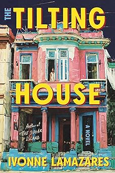 the tilting house a novel 1st edition ivonne lamazares 1640097090, 978-1640097094