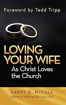 loving your wife as christ loved the church 1st edition larry e mccall 088469304x, 978-0884693048