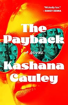 the payback a novel 1st edition kashana cauley 1668075539, 978-1668075531
