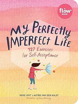 my perfectly imperfect life 127 exercises for self acceptance 1st edition irene smit ,astrid van der hulst