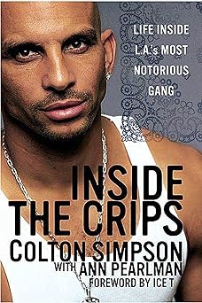 inside the crips life inside l a s most notorious gang 1st edition ann pearlman ,colton simpson ,ice t