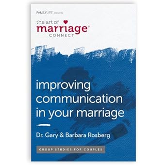 familylife improving communication in your marriage a 6 week couples bible study to promote healthy