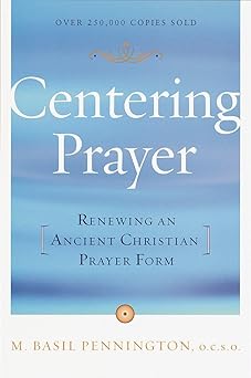 centering prayer renewing an ancient christian prayer form 1st edition basil pennington 0385181795,