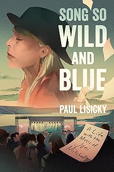 song so wild and blue a life with the music of joni mitchell 1st edition paul lisicky 006328037x,