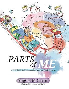 parts of me a kids guide to internal family systems 1st edition angela m carter 0473685663, 978-0473685669