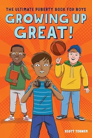 growing up great the ultimate puberty book for boys 1st edition scott todnem 1641524642, 978-1641524643