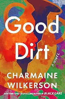 good dirt a novel 1st edition charmaine wilkerson 0593358368, 978-0593358368