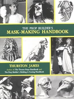 the prop builders mask making handbook 1st edition thurston james 1558701664, 978-1558701663