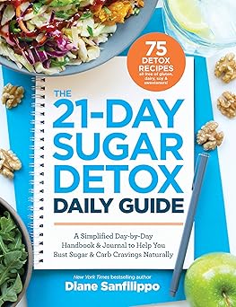 the 21 day sugar detox daily guide a simplified day by day handbook and journal to help you bust sugar and