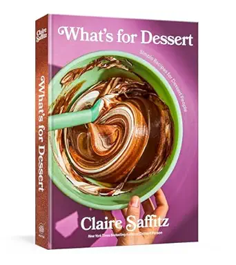 whats for dessert simple recipes for dessert people a baking book 1st edition claire saffitz 1984826980,