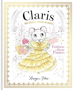 claris fashion show fiasco the chicest mouse in paris 1st edition megan hess 1760502871, 978-1760502874