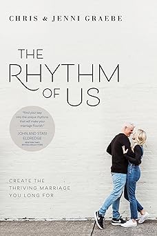 the rhythm of us create the thriving marriage you long for 1st edition chris graebe ,jenni graebe 164158288x,