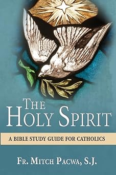 the holy spirit a bible study guide for catholics 1st edition fr mitch pacwa s j 1612789595, 978-1612789590
