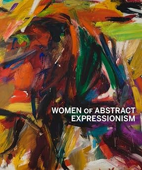 women of abstract expressionism 1st edition irving sandlerjoan marter ,gwen f chanzit ,robert hobbs ,ellen g