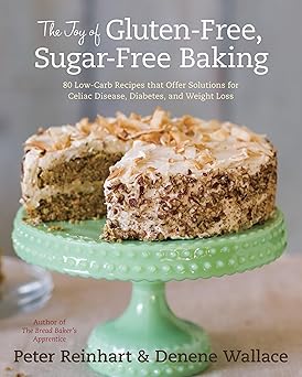 the joy of gluten free sugar free baking 80 low carb recipes that offer solutions for celiac disease diabetes