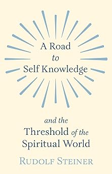 a road to self knowledge and the threshold of the spiritual world 1st edition rudolf steiner 1406796999,