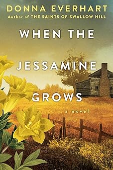 when the jessamine grows a captivating historical novel perfect for book clubs 1st edition donna everhart