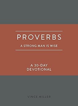 proverbs a strong man is wise a 30 day devotional 1st edition vince miller 0830786228, 978-0830786220