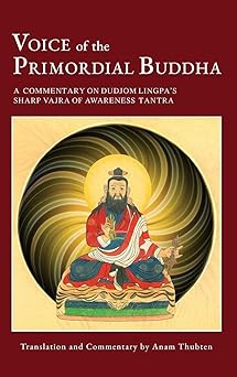 voice of the primordial buddha a commentary on dudjom lingpas sharp vajra of awareness tantra 1st edition