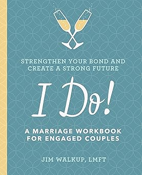 i do a marriage workbook for engaged couples 1st edition jim walkup lmft 1641522135, 978-1641522137