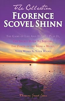 florence scovel shinn the collection the game of life and how to play it the secret door to success the power