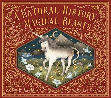 a natural history of magical beasts 1st edition emily hawkins ,jessica roux 0711278822, 978-0711278820