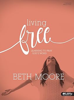 living free learning to pray goda s word bible study book learning to pray gods word 1st edition beth moore