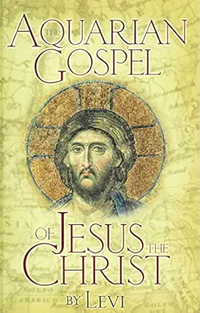 aquarian gospel of jesus the christ the story of jesus and how he attained the christ consciousness open to