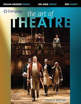 the art of theatre then and now 1st edition william downs ,wright ,erik ramsey 130595470x, 978-1305954700