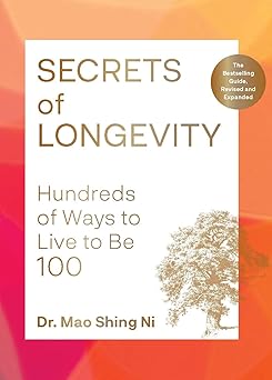 secrets of longevity hundreds of ways to live to be 100a the bestselling guide revised and expanded 1st