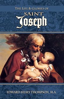 the life and glories of st joseph 1st edition edward healy thompson 0895551616, 978-0895551610