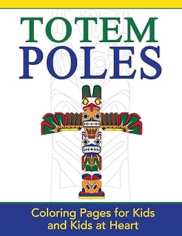 totem poles coloring pages for kids and kids at heart 1st edition hands on art history 1948344300,