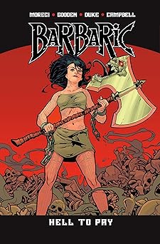 barbaric vol 3 hell to pay 1st edition michael moreci ,nicholas eames ,adrian f wassel ,nathan c gooden