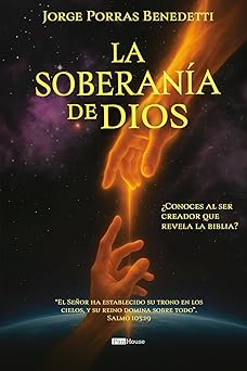 la soberana a de dios a conoces al ser creador que revela la biblia 1st edition jorge porras benedetti