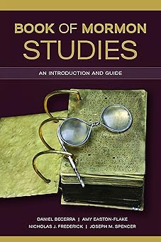 book of mormon studies an introduction and guide 1st edition daniel becerra ,amy easton flake ,nicholas j