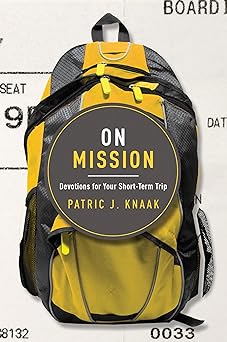 on mission devotions for your short term trip 1st edition patric knaak 1942572123, 978-1942572121