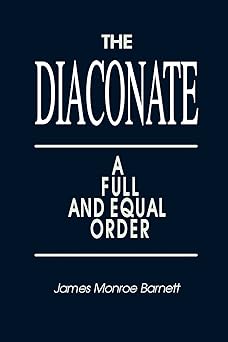 the diaconate a full and equal order 1st edition james monroe barnett 1563380935, 978-1563380938