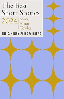 the best short stories 2024 the o henry prize winners 1st edition amor towles ,jenny minton quigley