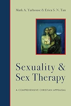 sexuality and sex therapy a comprehensive christian appraisal 1st edition mark a yarhouse ,erica s n tan