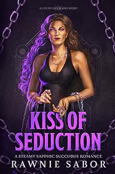 kiss of seduction a court of chains story 1st edition rawnie sabor 8797467723, 978-8797467725