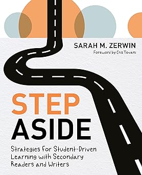 step aside strategies for student driven learning with secondary readers and writers 1st edition sarah m